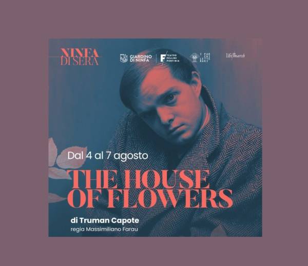 The House of Flowers. Omaggio a Truman Capote al Giardino di Ninfa